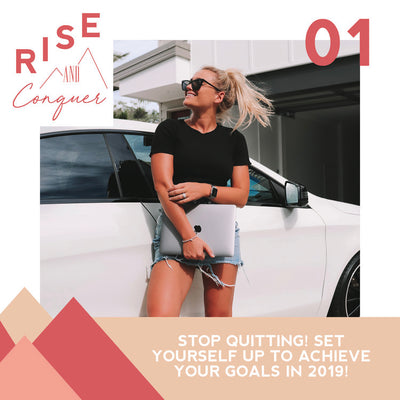 Ep 1: STOP quitting! Set yourself up to achieve your goals in 2019