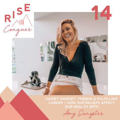 Ep 14: Money mindset, finding a fulfilling career + how our beliefs affect our health with Amy Sangster