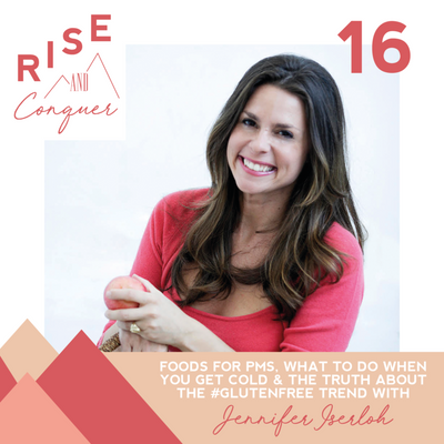 Ep 16: Foods for PMS, what to do when you get a cold & the truth about the #glutenfree trend with Jennifer Iserloh