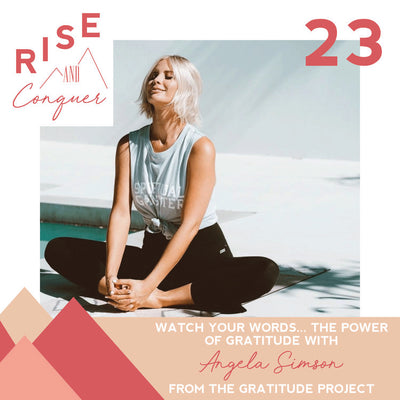Ep 23: Watch your words... the power of gratitude with Angela Simson from The Gratitude Project