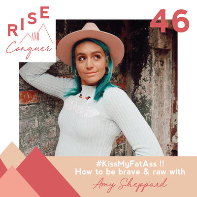 #KissMyFatAss !! How to be brave & raw with Amy Sheppard