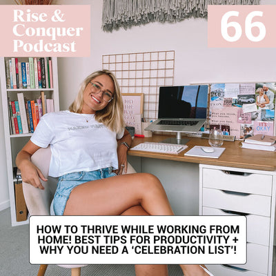 Thrive while working from home! Tips for productivity + why you NEED a ‘celebration list’!